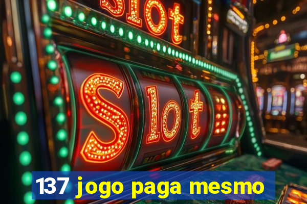 137 jogo paga mesmo